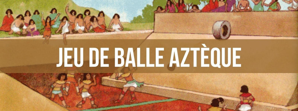 Le Jeu de Balle Sacré des Aztèques
